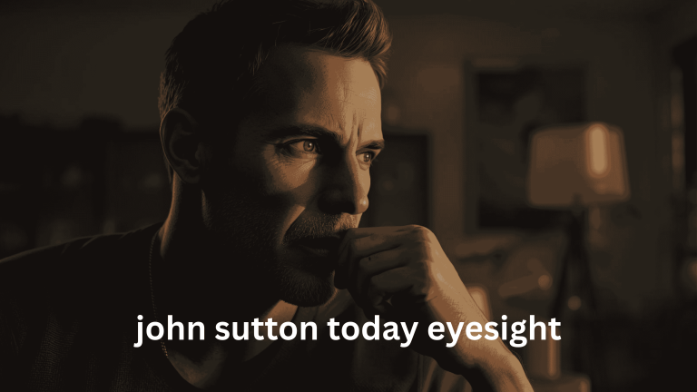 john sutton today eyesight