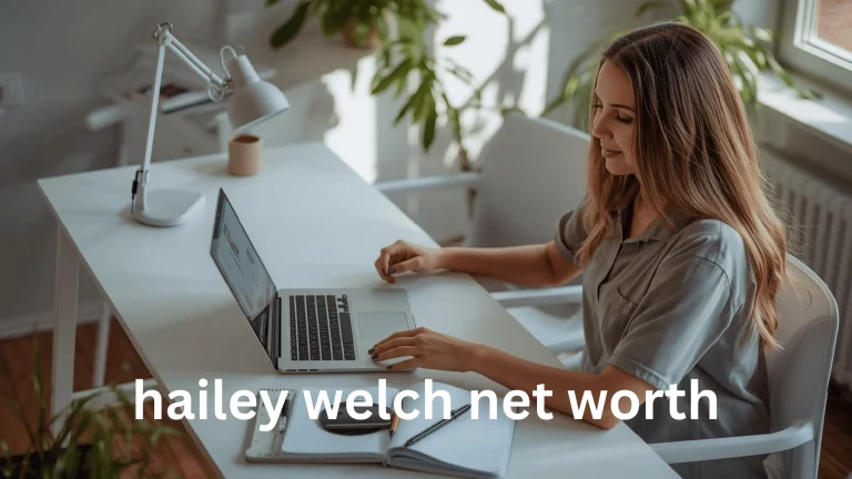 hailey welch net worth