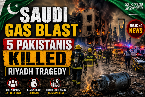 Saudi Arabia Gas Cylinder Explosion Kills Five Pakistani Workers in Riyadh