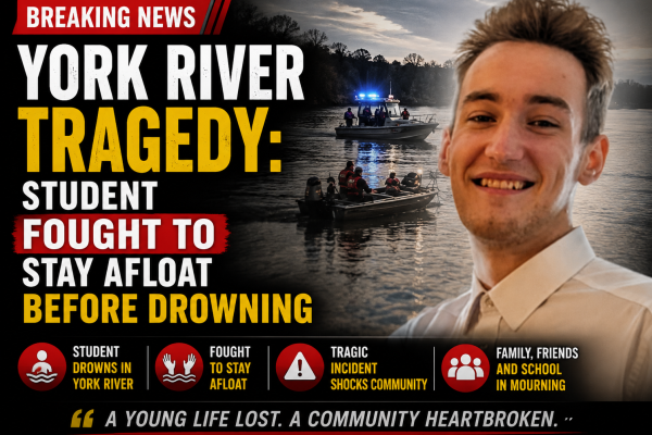 York River Tragedy: Student Fought to Stay Afloat Before Drowning